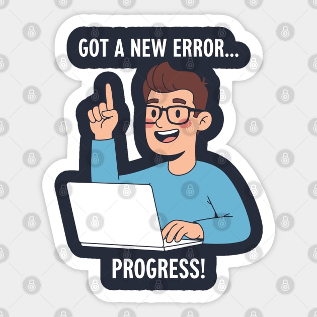 Got a New Error... PROGRESS! Sticker by enrynz